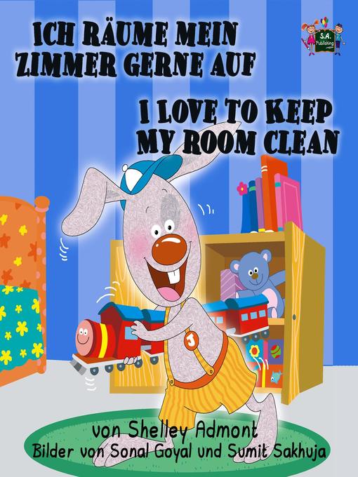 Title details for Ich räume mein Zimmer gerne auf I Love to Keep My Room Clean (Bilingual German Book for Kids) by Shelley Admont - Available
